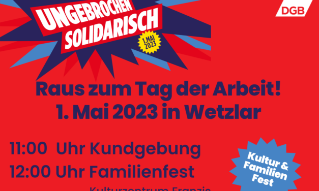 Ungebrochen solidarisch – Raus zum Tag der Arbeit am 1. Mai in Wetzlar